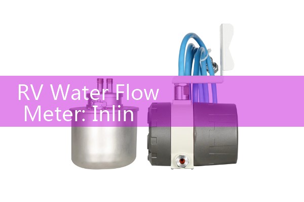 RV Water Flow Meter: Inline Volumetric Sensors for Campground Hoses