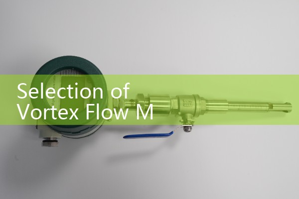 Selection of Vortex Flow Meter